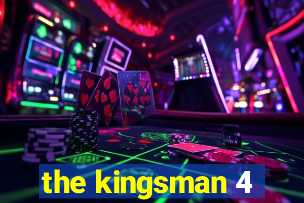 the kingsman 4
